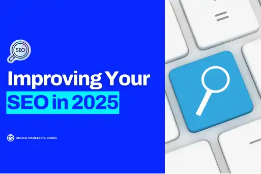 Improving Your SEO In 2025