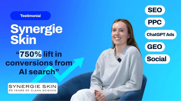 Synergie Skin testimonial thumbnail: 750% lift in conversions from AI search through SEO, PPC, ChatGPT Ads, GEO and social